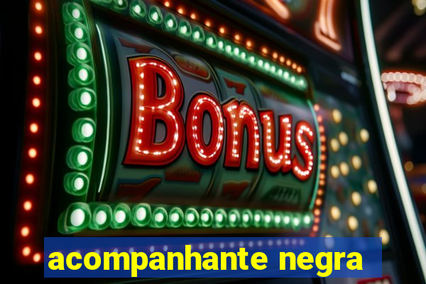 acompanhante negra